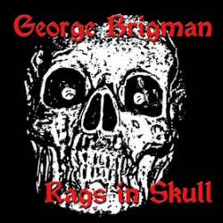 George Brigman And Split : Rags in Skull